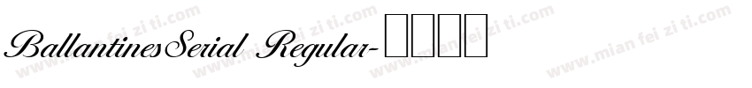 BallantinesSerial Regular字体转换